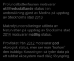 Betydelsen av ett tidsenligt underlag i VISS Profundalbottenfaunan motsvarar otillfredsställande status i en undersökning gjord av Medins på uppdrag av Stockholms stad 2013 Makrofytundersökningar