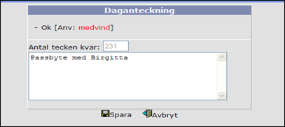 Välj Anteckning med vänster mustangent. Skriv in din anteckning och klicka på Spara. Har du själv eller din chef gjort en anteckning tidigare just den här dagen, så ser du det här.