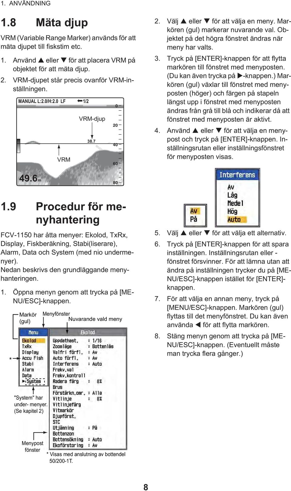 bjektet på det högra fönstret ändras när meny har valts. 3. Tryck på [ENTER]-knappen för att flytta markören till fönstret med menyposten. (Du kan även trycka på -knappen.