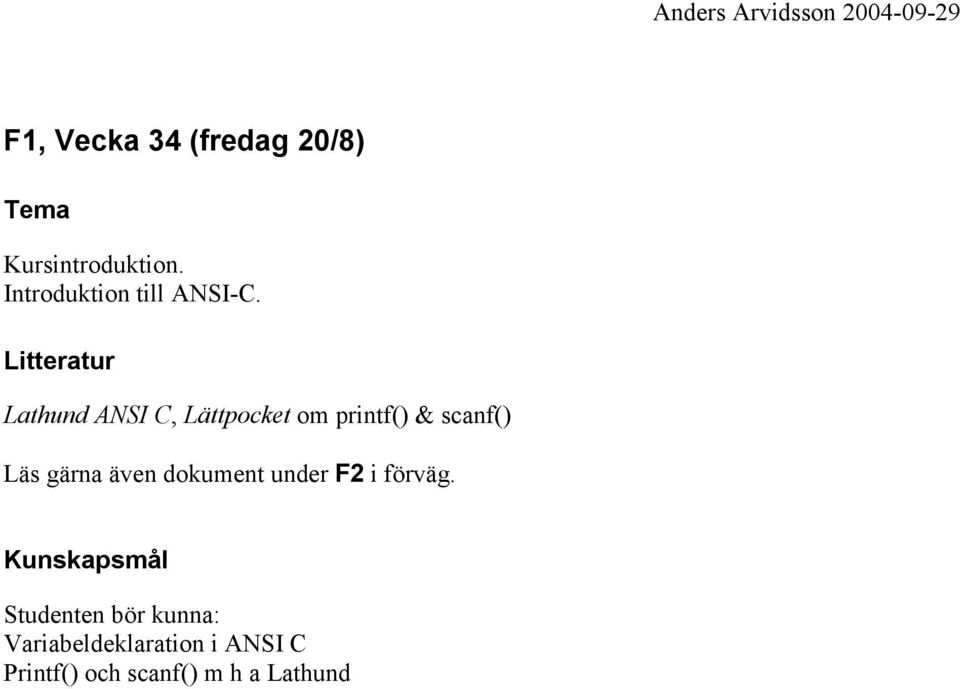 Lathund ANSI C, Lättpocket om printf() & scanf() Läs gärna