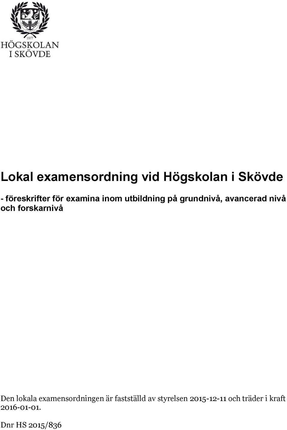 forskarnivå Den lokala examensordningen är fastställd av