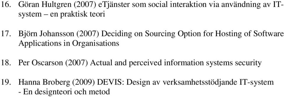 Björn Johansson (2007) Deciding on Sourcing Option for Hosting of Software Applications in