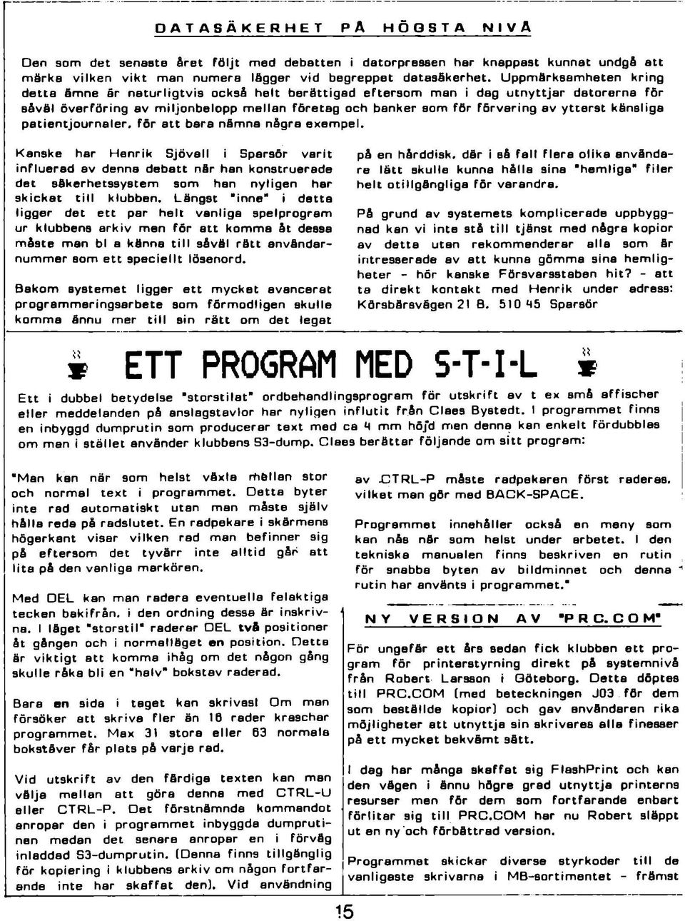 U p pm ärksa m he ten krin g d e tta äm ne är n a tu rlig tv is också h e lt b e rä ttig a d e fte rs o m m an i dag u tn y ttja r d a to re rn a fö r Båväl ö v e rfö rin g av m iljo n b e lo p p m e