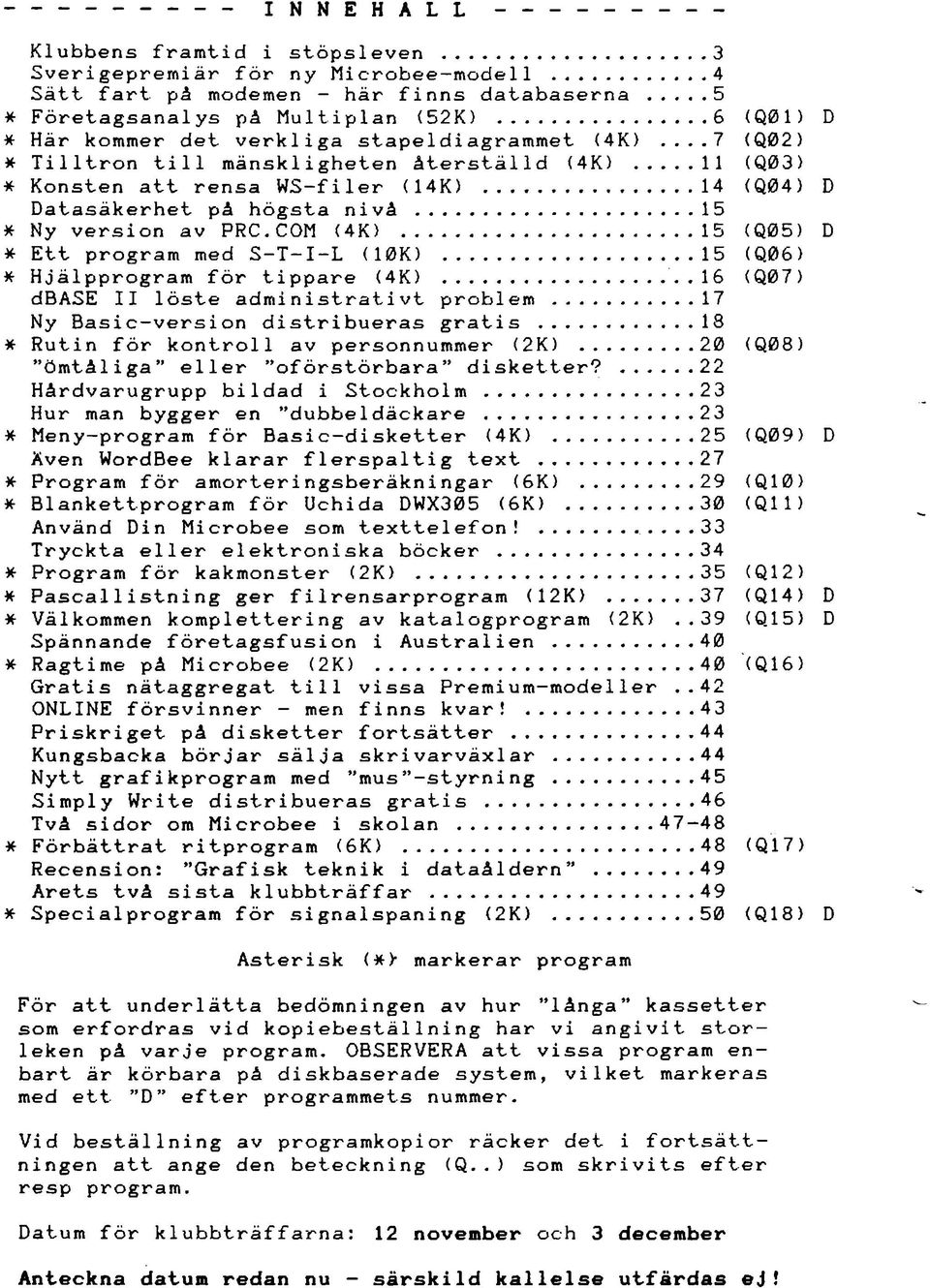 .. 14 (Q04) D Datasäkerhet på högsta nivå... 15 * Ny version av PRC.