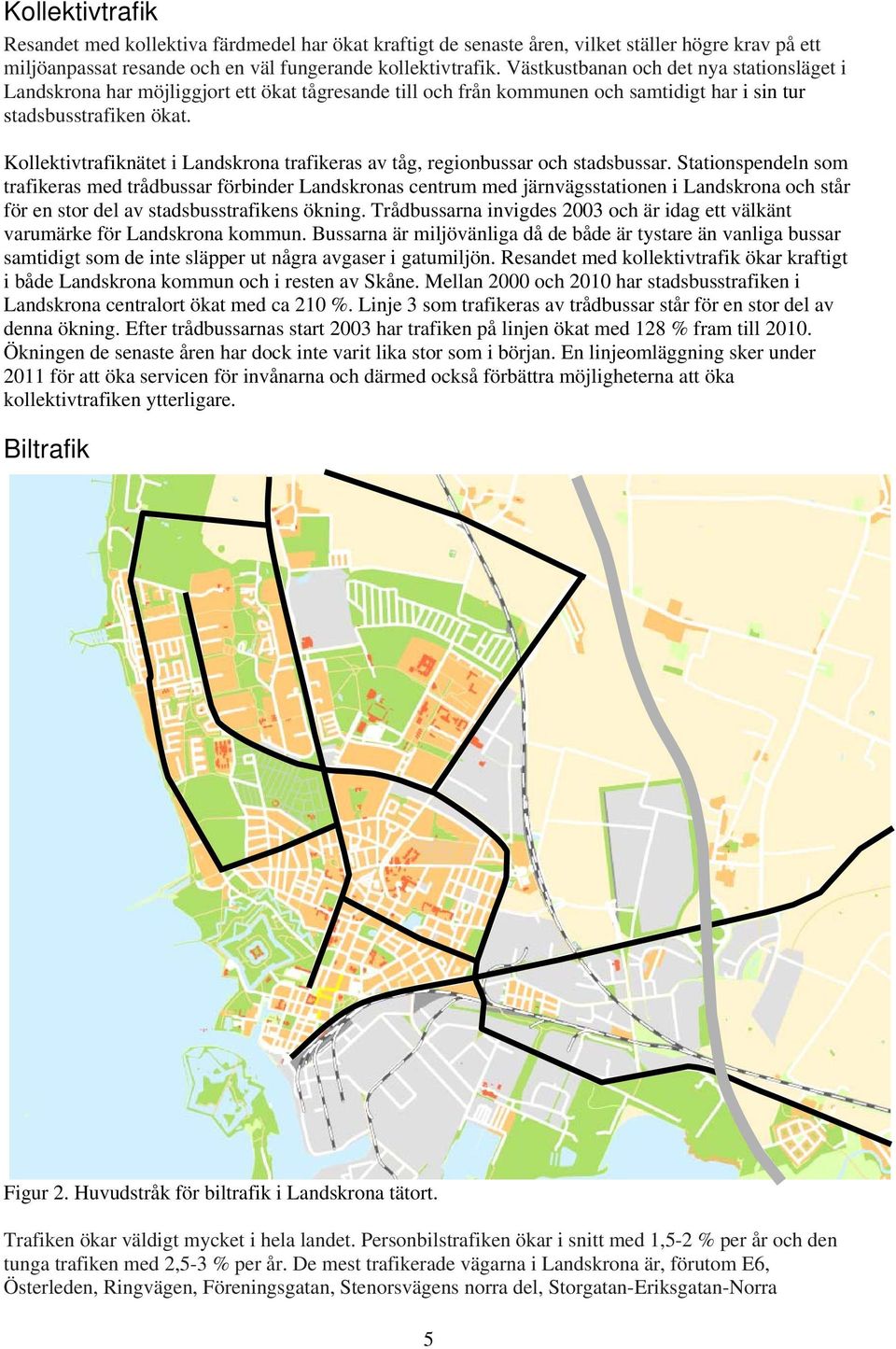 Kollektivtrafiknätet i Landskrona trafikeras av tåg, regionbussar och stadsbussar.