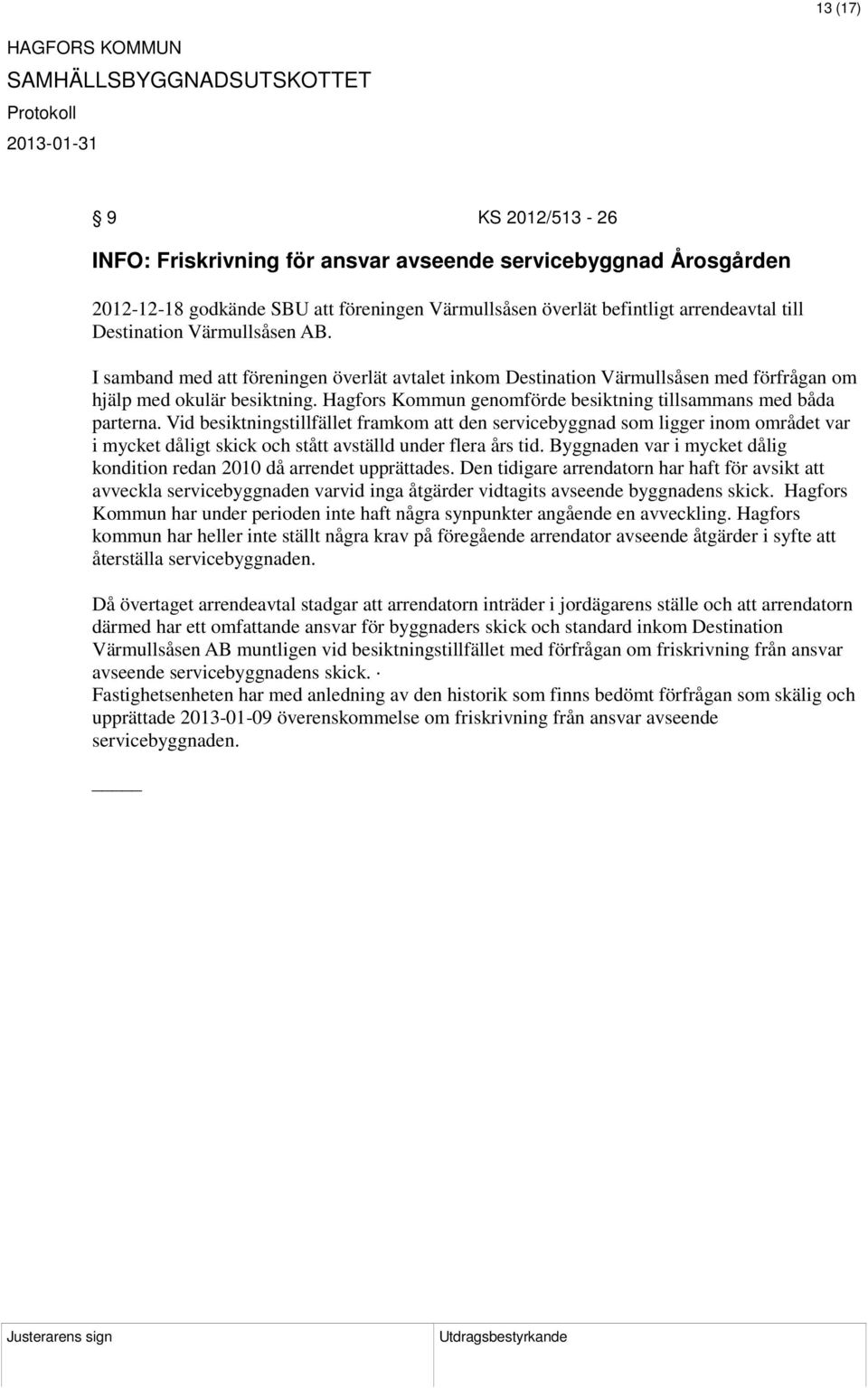 Hagfors Kommun genomförde besiktning tillsammans med båda parterna.