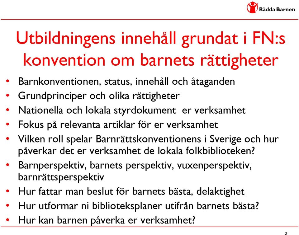 Barnrättskonventionens i Sverige och hur påverkar det er verksamhet de lokala folkbiblioteken?
