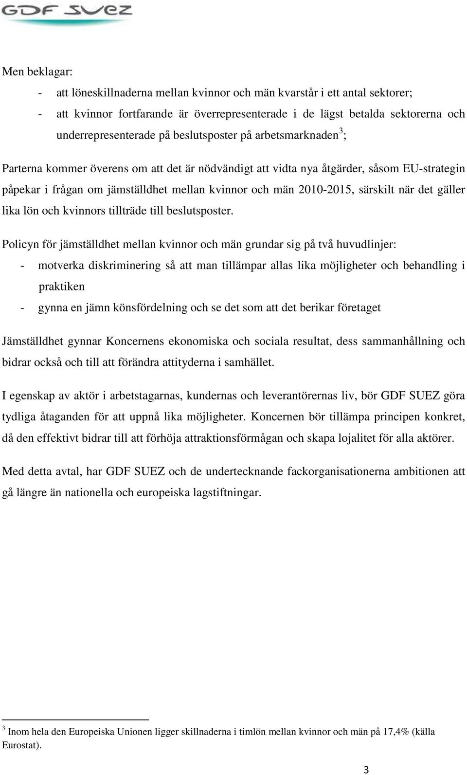 särskilt när det gäller lika lön och kvinnors tillträde till beslutsposter.