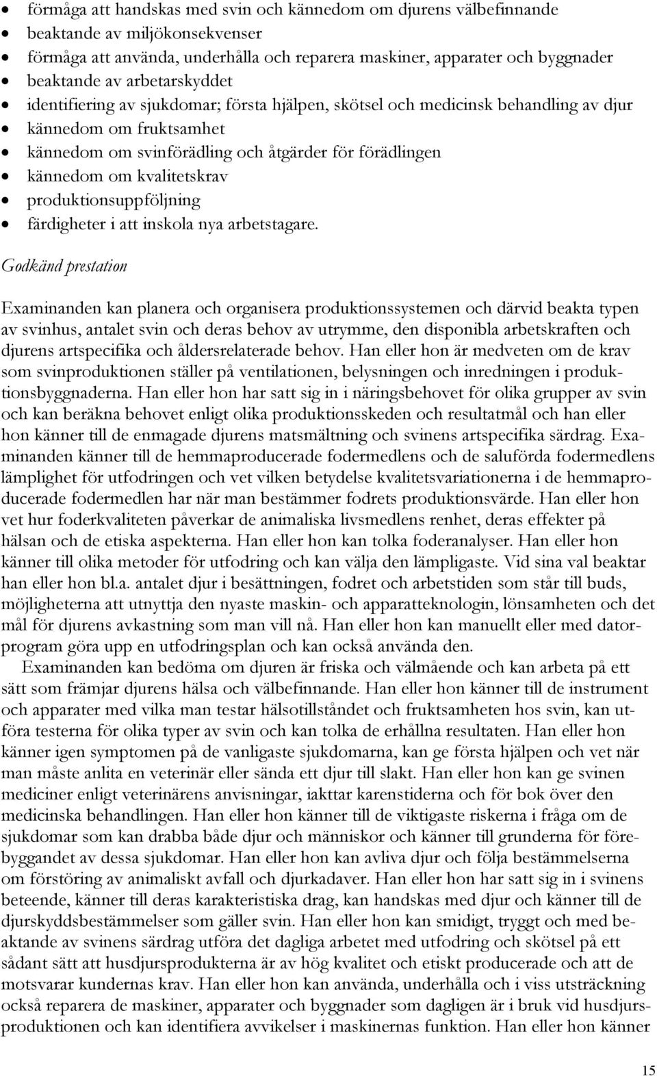 kvalitetskrav produktionsuppföljning färdigheter i att inskola nya arbetstagare.