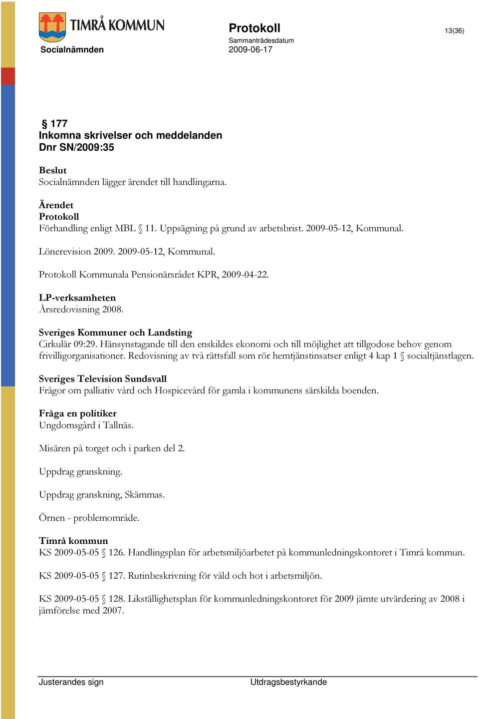 Sveriges Kommuner och Landsting Cirkulär 09:29. Hänsynstagande till den enskildes ekonomi och till möjlighet att tillgodose behov genom frivilligorganisationer.