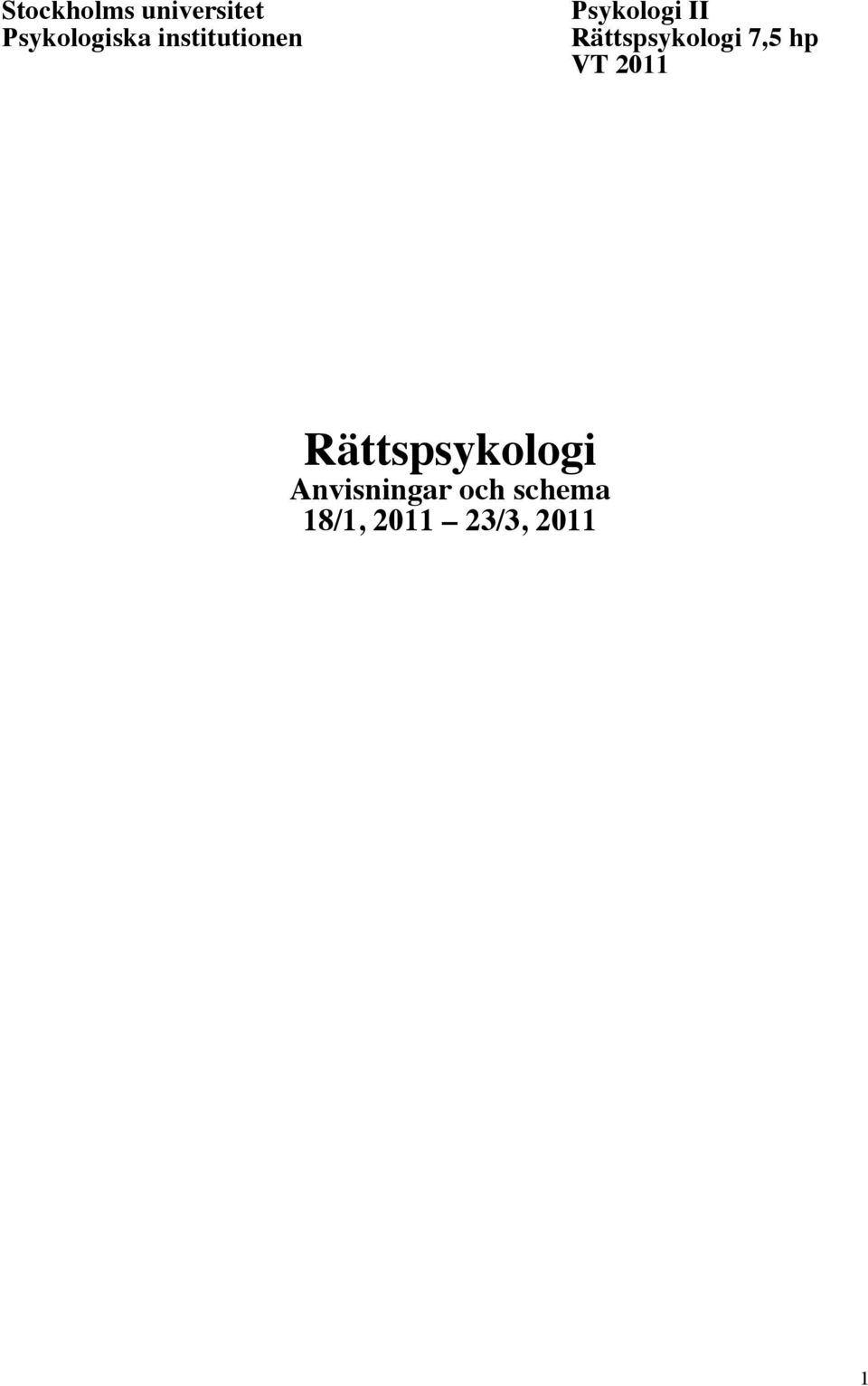 Rättspsykologi 7,5 hp VT 2011