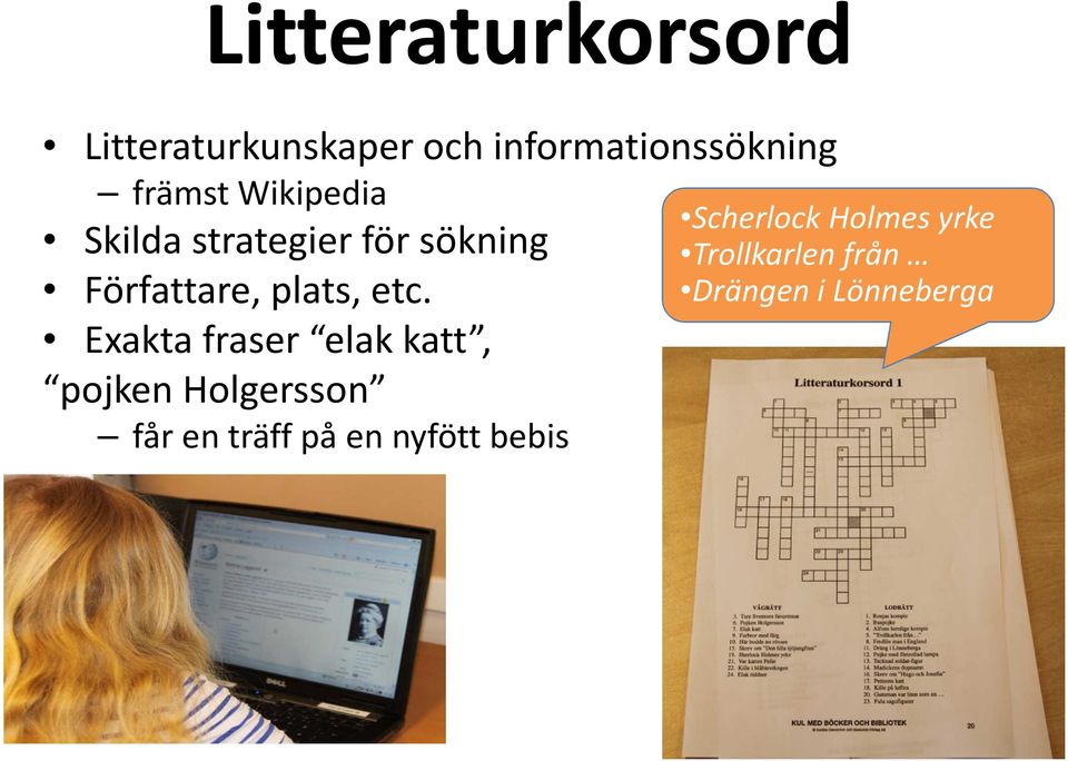 etc. Exakta fraser elak katt, pojken Holgersson får en träff på en