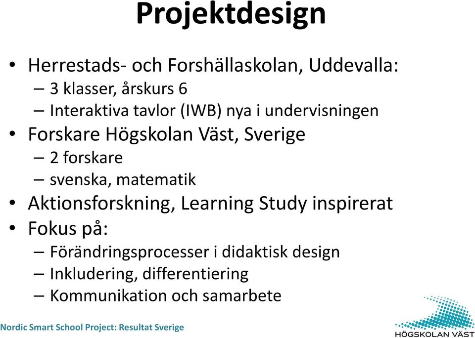 forskare svenska, matematik Aktionsforskning, Learning Study inspirerat Fokus på:
