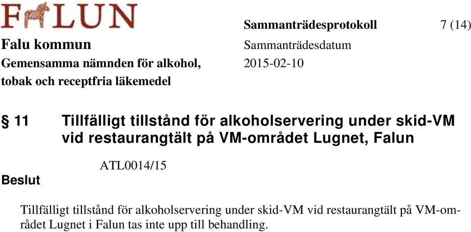 Lugnet, Falun ATL0014/15 Tillfälligt tillstånd för  Lugnet i Falun tas