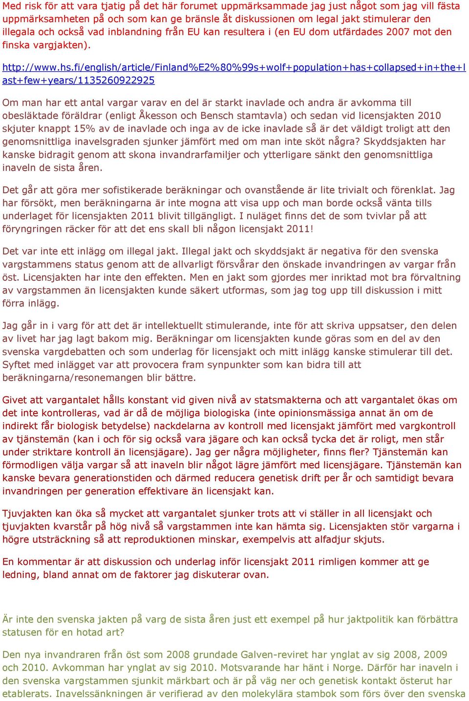 fi/english/article/finland%e2%80%99s+wolf+population+has+collapsed+in+the+l ast+few+years/1135260922925 Om man har ett antal vargar varav en del är starkt inavlade och andra är avkomma till