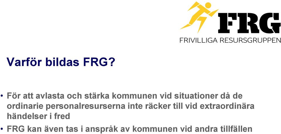 de ordinarie personalresurserna inte räcker till vid