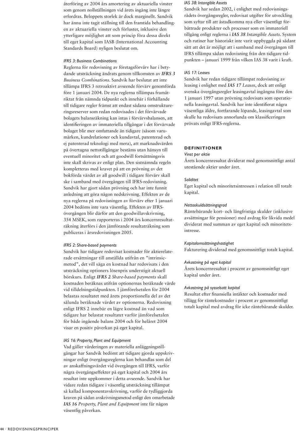 IASB (International Accounting Standards Board) nyligen beslutat om.