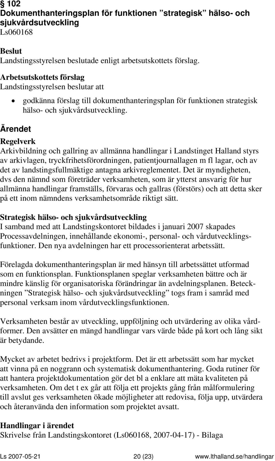 antagna arkivreglementet.