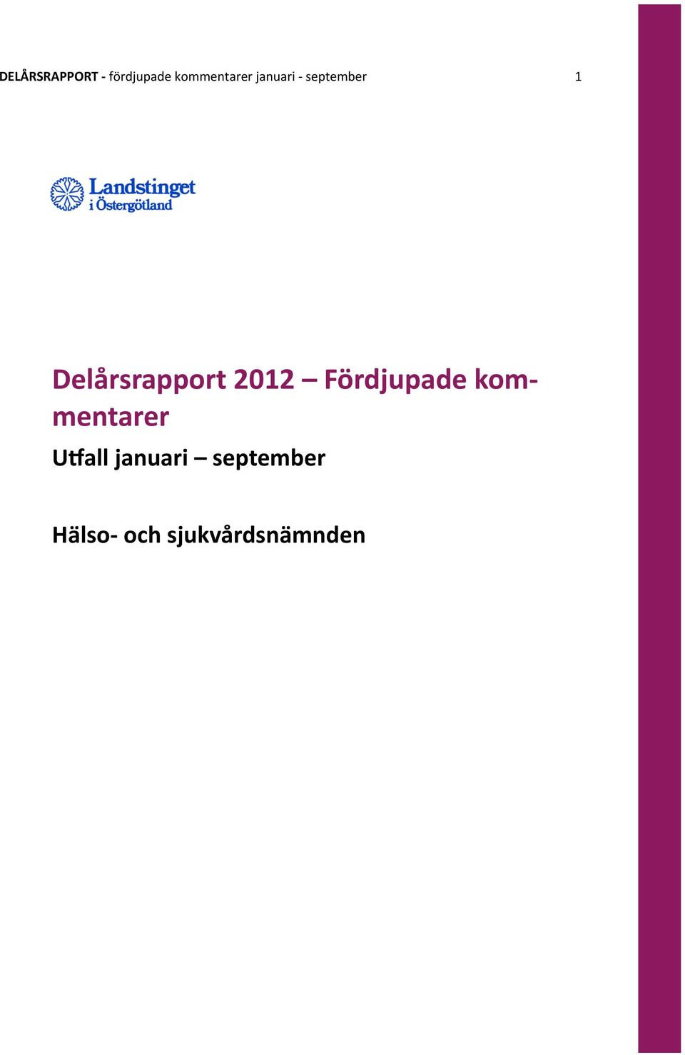 Delårsrapport Fördjupade