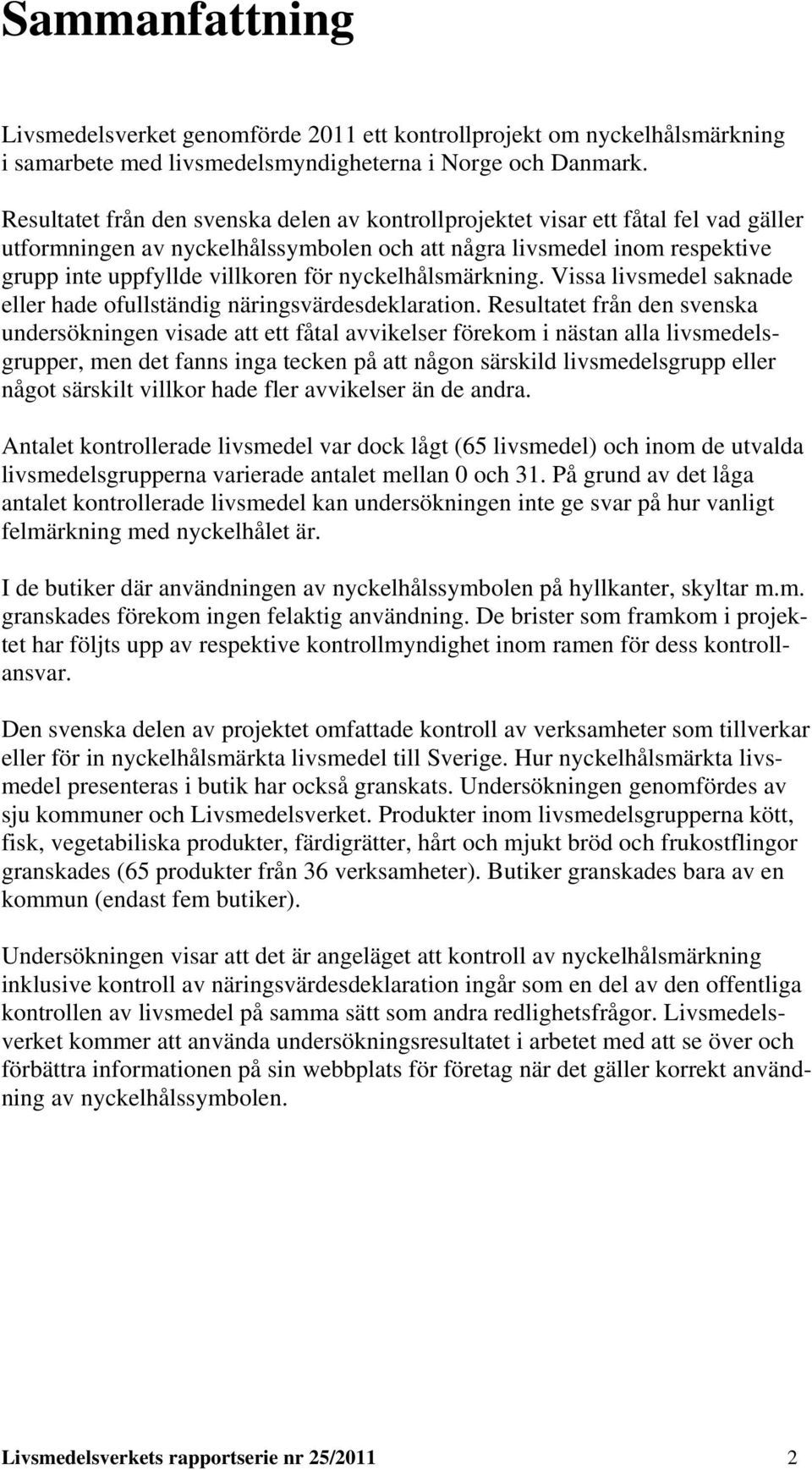 nyckelhålsmärkning. Vissa livsmedel saknade eller hade ofullständig näringsvärdesdeklaration.