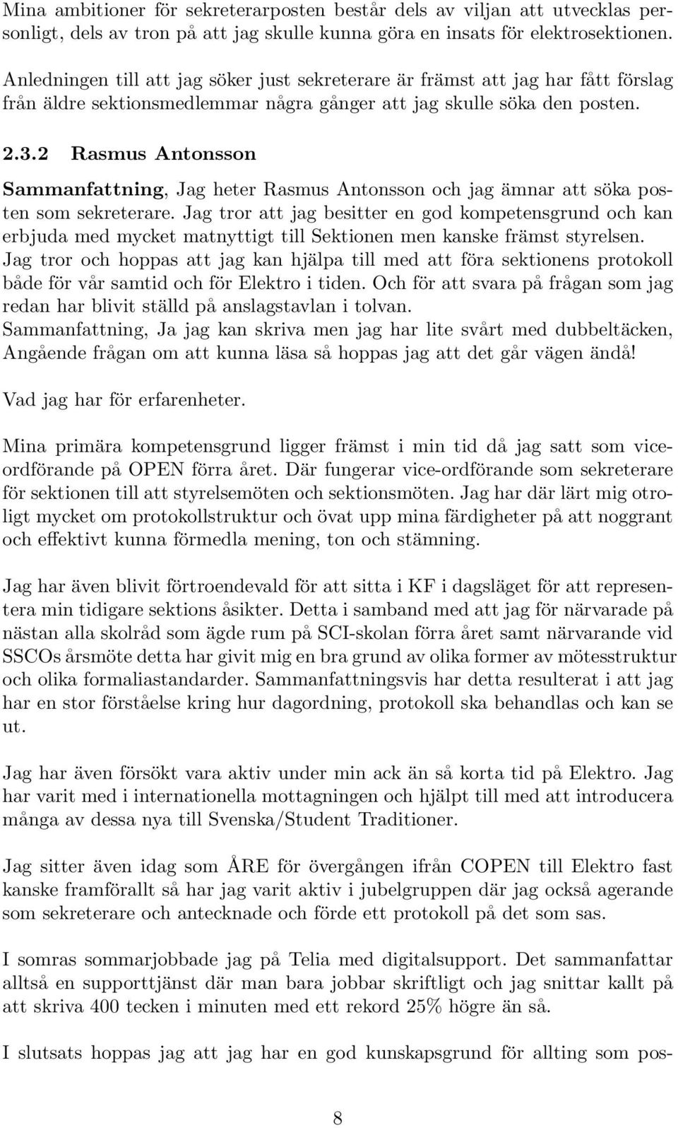 2 Rasmus Antonsson Sammanfattning, Jag heter Rasmus Antonsson och jag ämnar att söka posten som sekreterare.