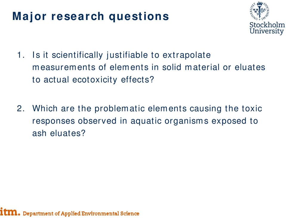 elements in solid material or eluates to actual ecotoxicity effects? 2.