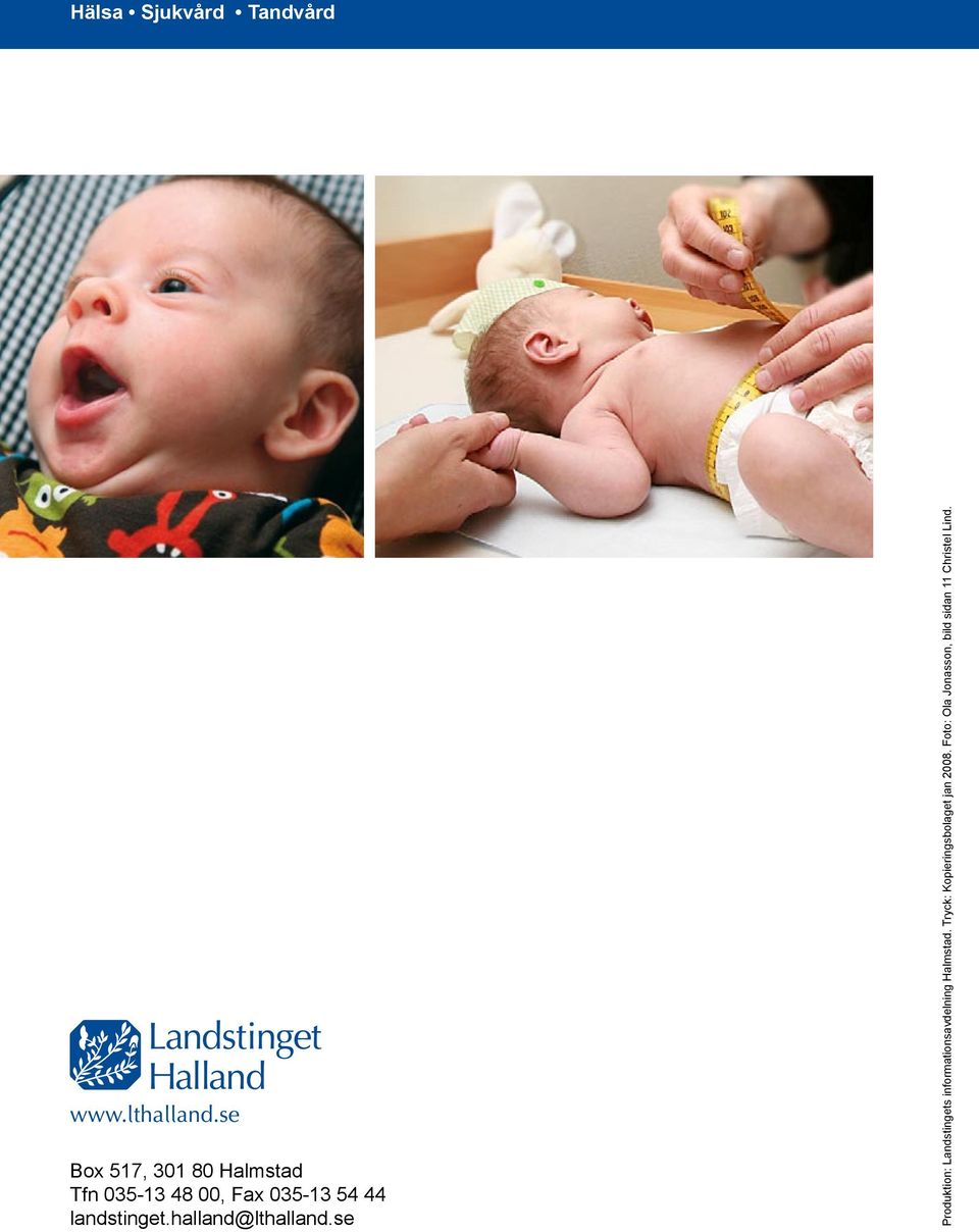 se Produktion: Landstingets informationsavdelning Halmstad.