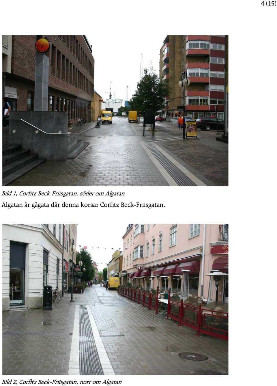 denna korsar Corfitz Beck-Friisgatan.