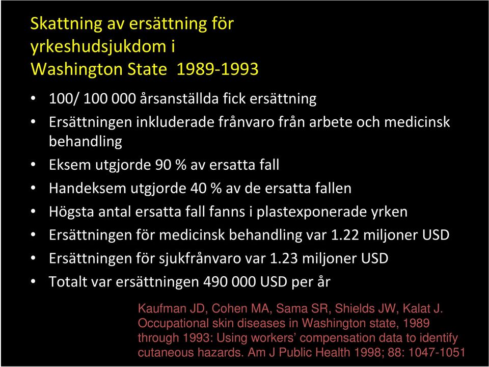 behandling var 1.22 miljoner USD Ersättningen för sjukfrånvaro var 1.