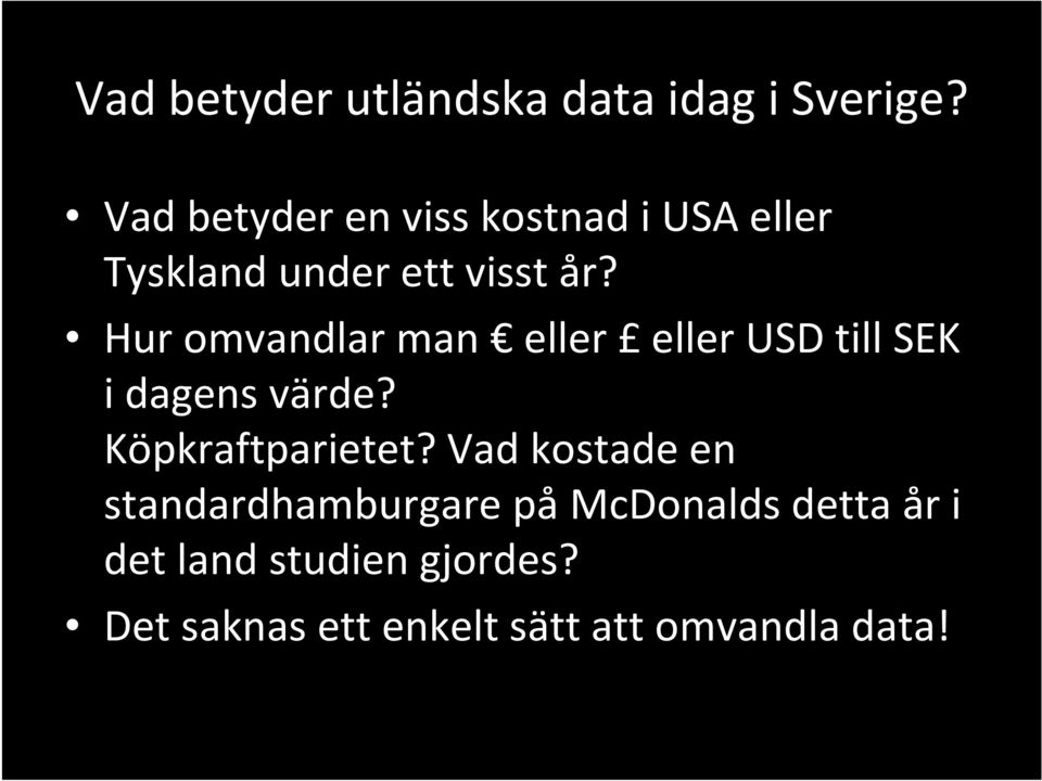 Hur omvandlar man eller eller USD till SEK i dagens värde? Köpkraftparietet?