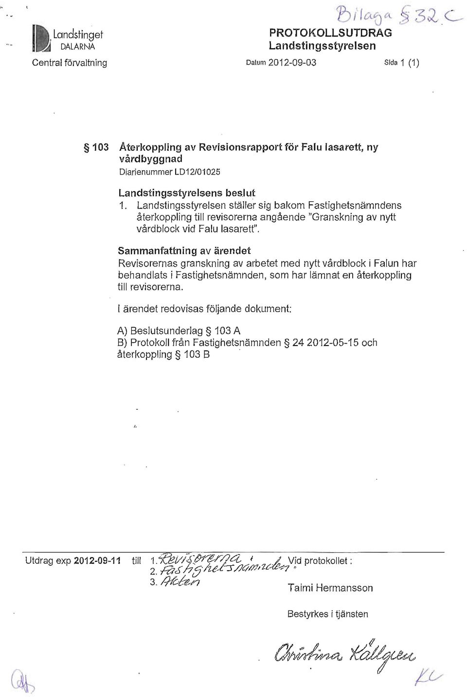 Landstingsstyrelsen ställer sig bakom Fastighetsnämndens återkoppling till revisorema angående "Granskning av nytt vårdblock vid Falu lasarett".