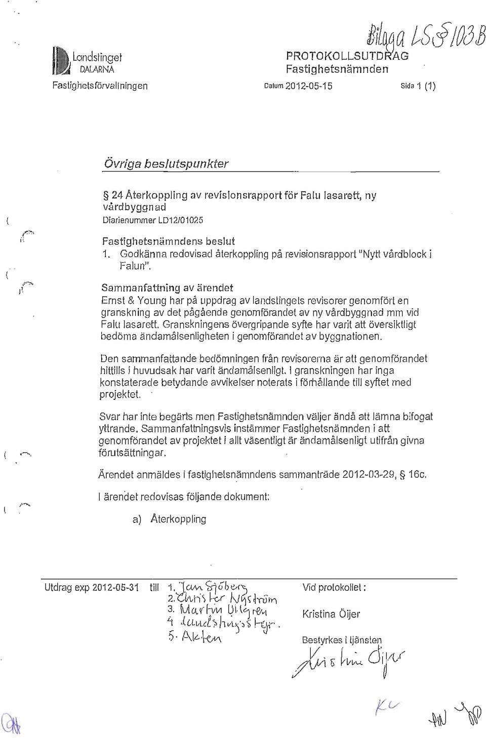 Sammanfattning av ärendet Ernst & Young har på uppdrag av landstingets revisorer genomfört en granskning av det pågående genomförandet av ny värdbyggnad mm vid Falu lasaret!