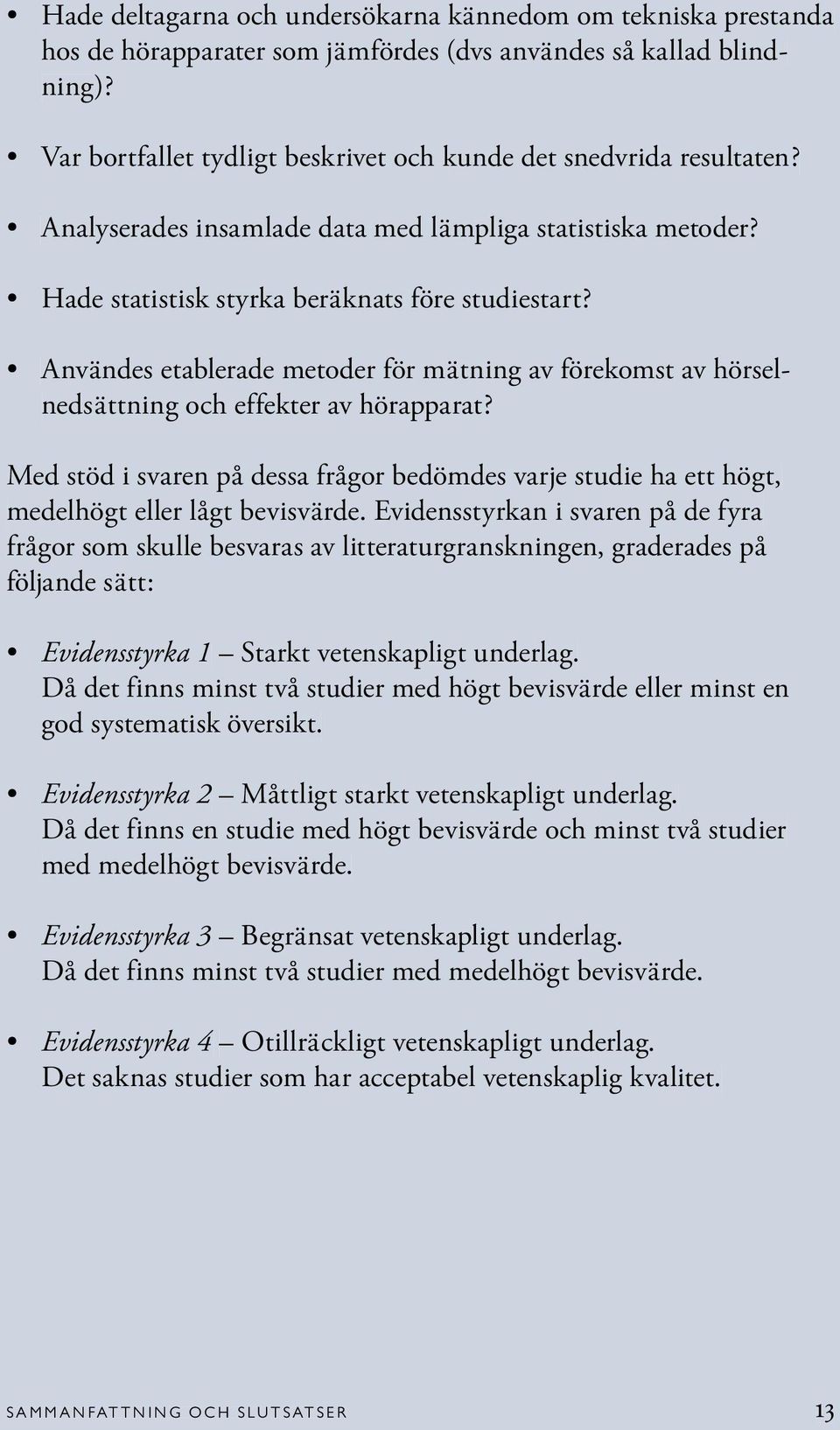 Användes etablerade metoder för mätning av förekomst av hörselnedsättning och effekter av hörapparat?