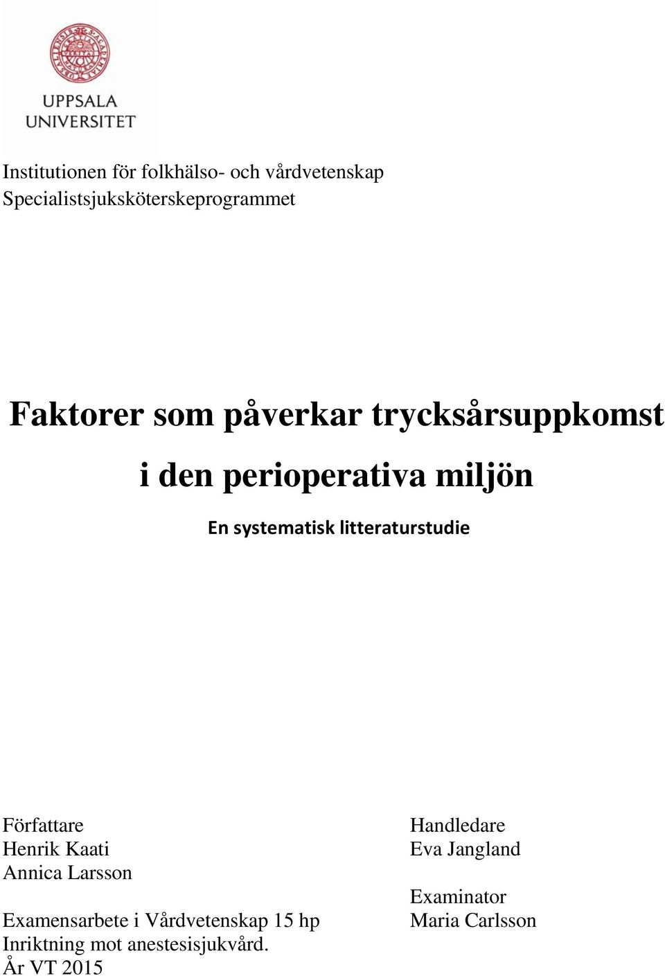 litteraturstudie Författare Henrik Kaati Annica Larsson Examensarbete i Vårdvetenskap