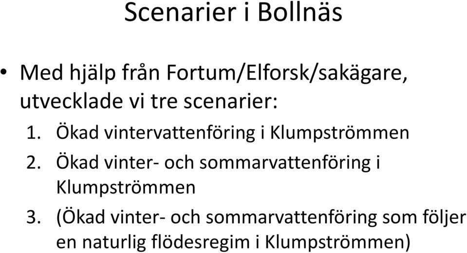 Ökad vintervattenföring i Klumpströmmen 2.