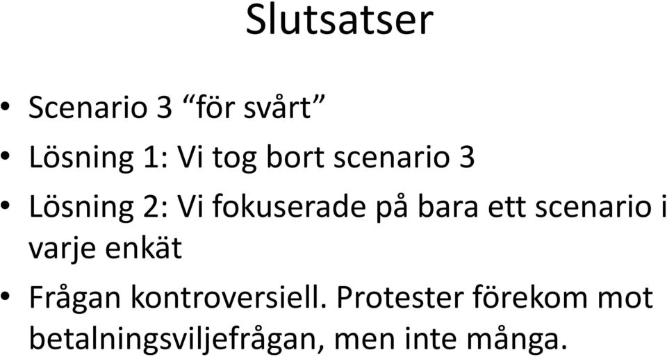 scenario i varje enkät Frågan kontroversiell.