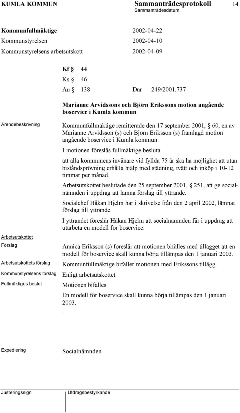 Eriksson (s) framlagd motion angående boservice i Kumla kommun.