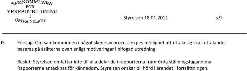 uttalandet baseras på åsikterna ovan enligt motiveringar i bifogad utredning.