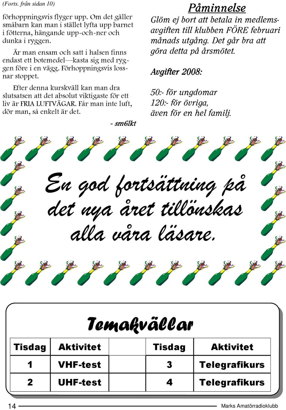 Efter denna kurskväll kan man dra slutsatsen att det absolut viktigaste för ett liv är FRIA LUFTVÄGAR. Får man inte luft, dör man, så enkelt är det.