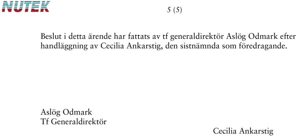 av Cecilia Ankarstig, den sistnämnda som