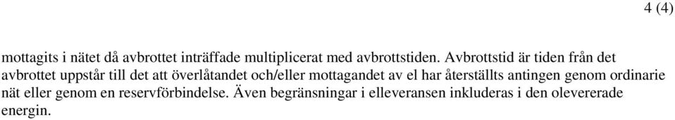 och/eller mottagadet av el har återställts atige geom ordiarie ät eller geom