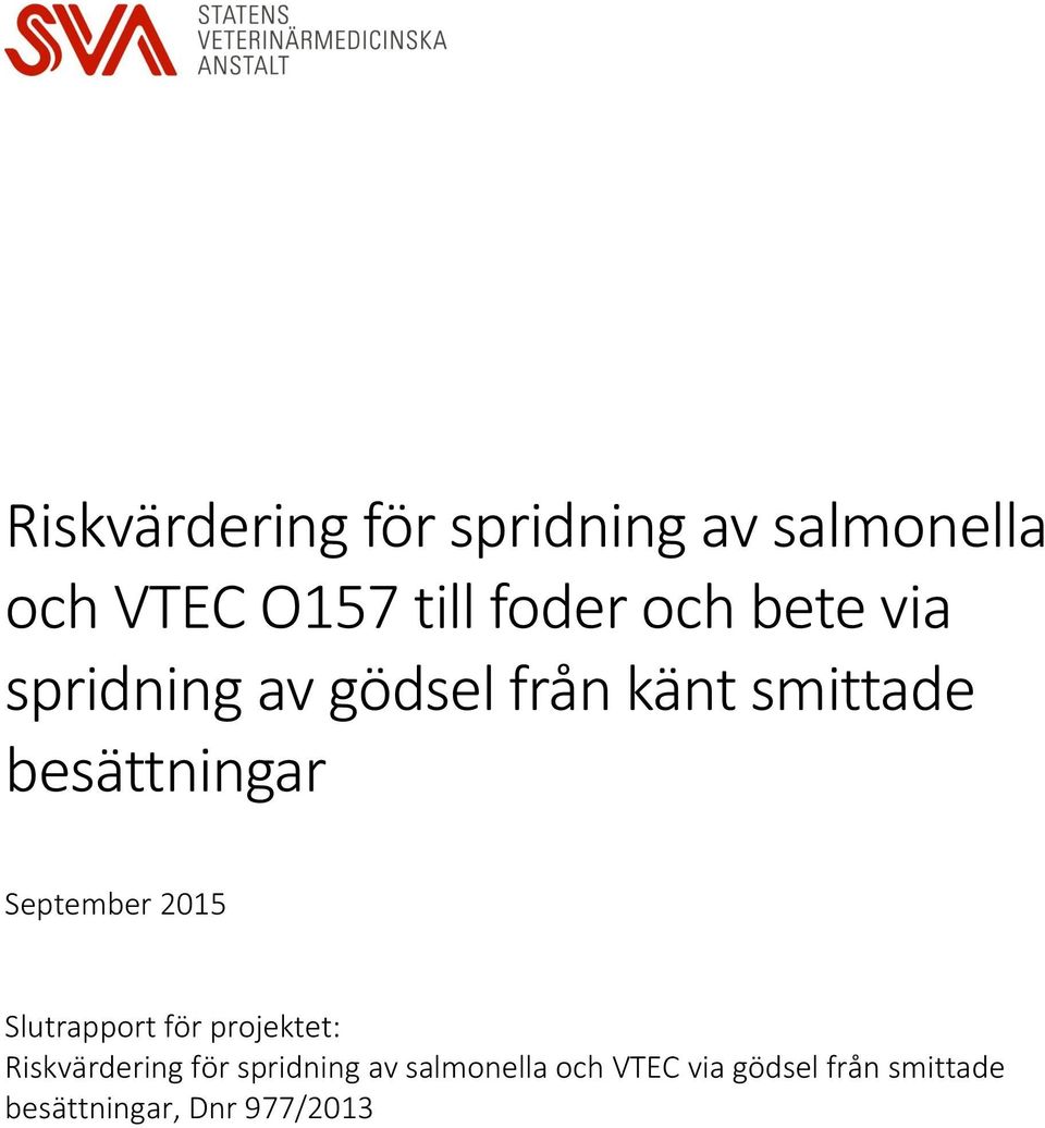 September 2015 Slutrapport för projektet: Riskvärdering för