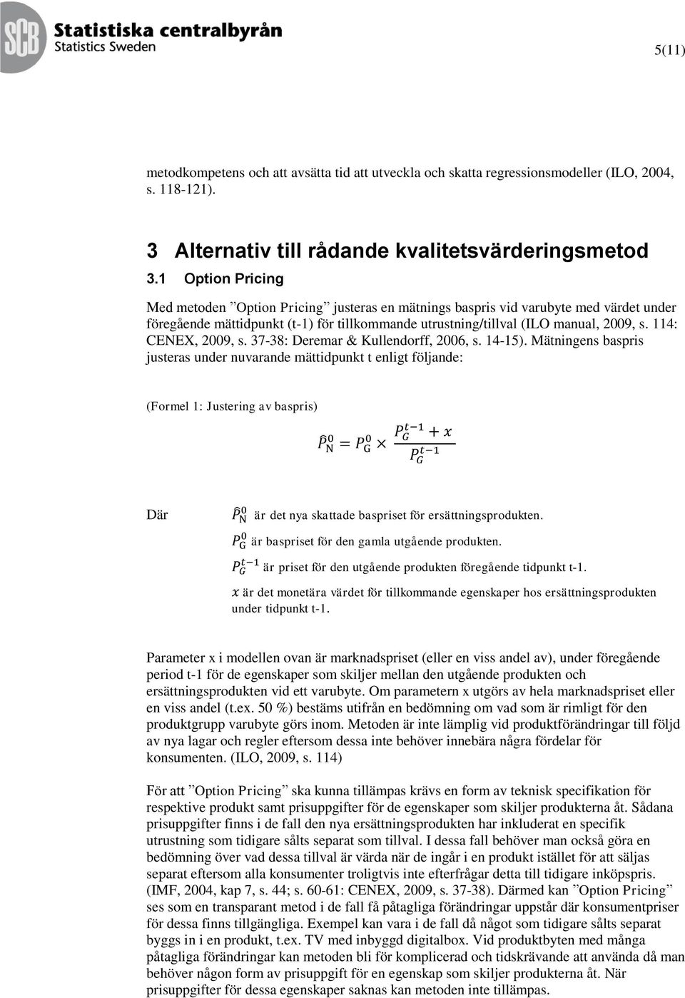 114: CENEX, 2009, s. 37-38: Deremar & Kullendorff, 2006, s. 14-15).