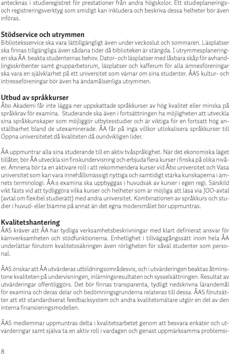 I utrymmesplaneringen ska ÅA beakta studenternas behov.