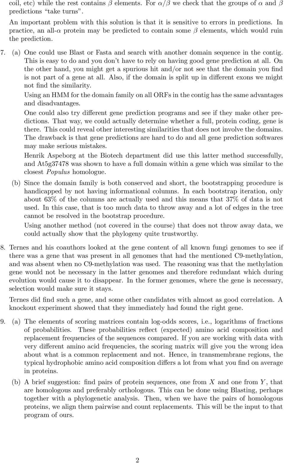 (a) One could use Blast or Fasta and search with another domain sequence in the contig. This is easy to do and you don t have to rely on having good gene prediction at all.