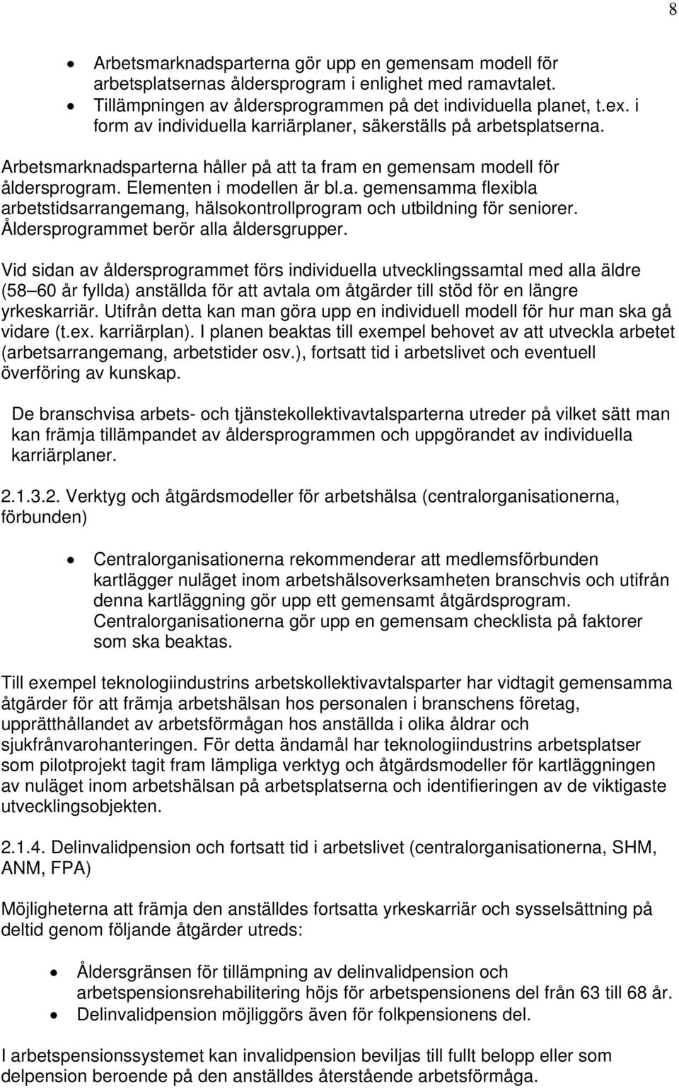 Åldersprogrammet berör alla åldersgrupper.