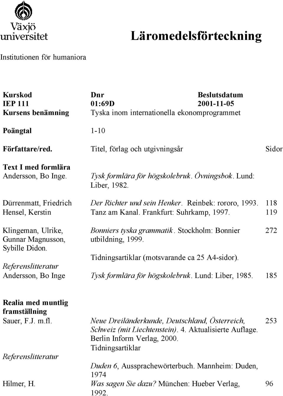 272 Realia med muntlig Sauer, F.J. m.fl. Hilmer, H. Neue Dreiländerkunde, Deutschland, Österreich, Schweiz (mit Liechtenstein). 4.