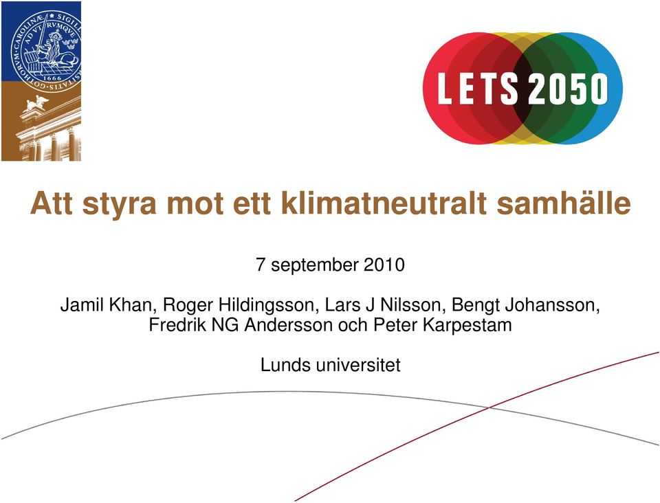 Lars J Nilsson, Bengt Johansson, Fredrik NG