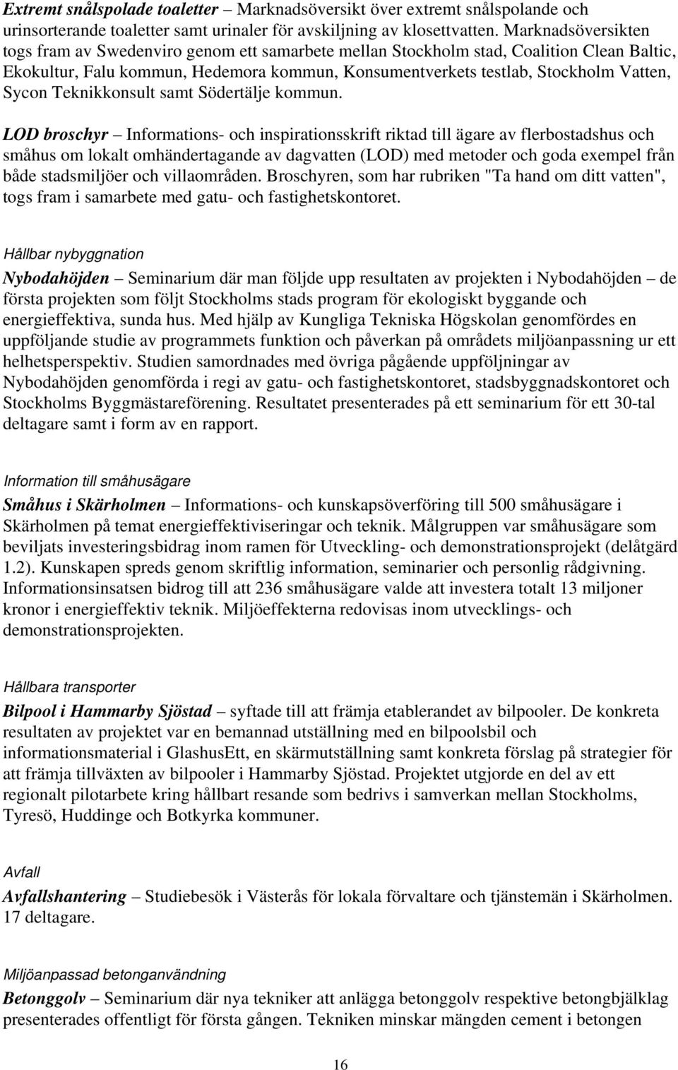 Sycon Teknikkonsult samt Södertälje kommun.