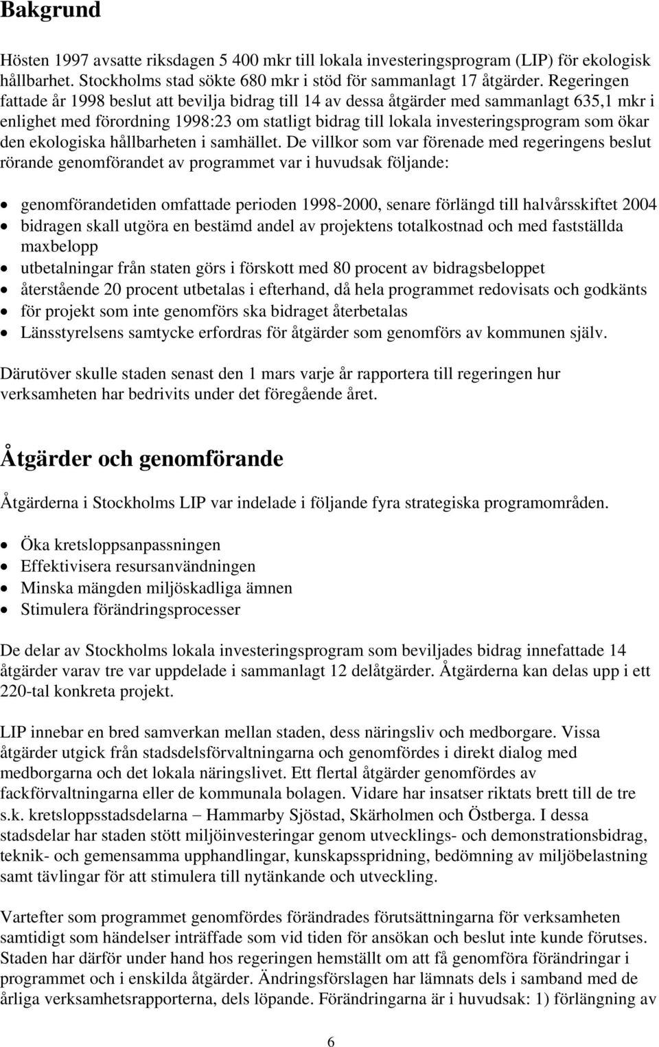 den ekologiska hållbarheten i samhället.